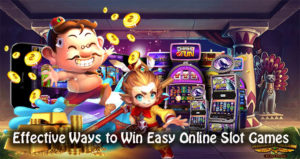 Effective Ways to Win Easy Online Slot Games